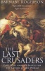 The Last Crusaders - East, West and the Battle for the Centre of the World (Paperback) - Barnaby Rogerson Photo