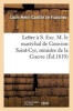 Lettre A S. Exc. M. Le Marechal de Gouvion Saint-Cyr, Ministre de La Guerre, Et Reimpression - D'Un Projet de Distribution Et D'Emploi de La Force Publique... (French, Paperback) - De Franclieu L H C Photo