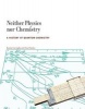 Neither Physics Nor Chemistry - A History of Quantum Chemistry (Hardcover) - Kostas Gavroglu Photo