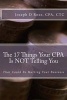 The 17 Things Your CPA Is Not Telling You - That Could Be Hurting Your Business (Paperback) - Joseph D Rose Cpa Photo