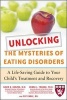 Unlocking the Mysteries of Eating Disorders - A Life Saving Guide to Your Child's Treatment and Recovery (Paperback) - David B Herzog Photo