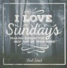 I Love Sundays Gift Book Book - Make Sunday the Best Day of the Week (Paperback) - Jeremy Jones Photo