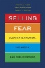 Selling Fear - Counterterrorism, the Media, and Public Opinion (Hardcover, New) - Brigitte L Nacos Photo