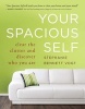 Your Spacious Self - Clear the Clutter and Discover Who You Are (Paperback) - Stephanie Bennett Vogt Photo