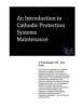 An Introduction to Cathodic Protection Systems Maintenance (Paperback) - J Paul Guyer Photo