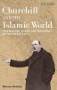 Churchill and the Islamic World - Orientalism, Empire and Diplomacy in the Middle East (Hardcover) - Warren Dockter Photo