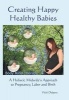 Creating Happy Healthy Babies - A Holistic Midwife's Approach to Pregnancy, Labour and Birth (Hardcover) - Vicki Delpero Photo