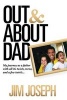 Out and about Dad - My Journey as a Father with All Its Twists, Turns, and a Few Twirls (Hardcover) - Jim Joseph Photo