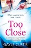 Too Close - A Twisted Psychological Thriller That's Not for the Faint-Hearted! (Paperback) - Gayle Curtis Photo