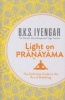 Light on Pranayama - The Definitive Guide to the Art of Breathing (Paperback, Rev Ed) - B K S Iyengar Photo