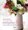 Everyday Flowers - Flowers to Beautify and Decorate the Home (Hardcover) - Paula Pryke Photo