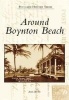 Around Boynton Beach (Paperback) - Janet DeVries Photo