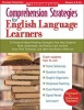 Comprehension Strategies for English Language Learners - 30 Research-Based Reading Strategies That Help Students Read, Understand, and Really Learn Content from Their Textbooks and Other Nonfiction Materials (Paperback) - Margaret Bouchard Photo