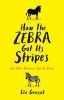 How the Zebra Got its Stripes - And Other Darwinian Just So Stories (Hardcover, Main) - Leo Grasset Photo