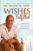 Wishes Fulfilled - Mastering the Art of Manifesting (Paperback) - Wayne Dyer Photo