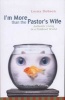 I'm More Than the Pastor's Wife - Authentic Living in a Fishbowl World (Paperback, REV) - Lorna Dobson Photo