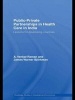 Public-private Partnerships in Health Care in India - Lessons for Developing Countries (Hardcover) - A Venkat Raman Photo