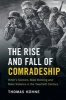 The Rise and Fall of Comradeship - Hitler's Soldiers, Male Bonding and Mass Violence in the Twentieth Century (Paperback) - Thomas Kuhne Photo