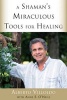 A Shaman's Miraculous Tools for Healing (Paperback) - Alberto Villoldo Photo