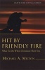 Hit by Friendly Fire - What to Do When Christians Hurt You (Paperback) - Michael A Milton Photo