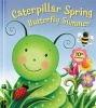 Caterpillar Spring, Butterfly Summer (Board book, 10th) - Claudine Gevry Photo