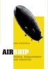 Airship - Design, Development and Disaster (Hardcover) - John Swinfield Photo