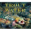 Trout Water - In Pursuit of the World's Most Beautiful Fish (Hardcover) - Jim Rowinski Photo