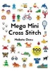 Mega Mini Cross Stitch - 900 Super Awesome Cross Stitch Motifs (Paperback) - Makoto Oozu Photo