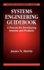 Systems Engineering Guidebook - A Process for Developing Systems and Products (Hardcover) - James N Martin Photo