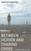 Between Heaven and Charing Cross (Paperback) - Martin Warner Photo