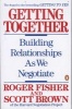 Getting Together: Building Relationships as We Negotiate (Paperback) - Roger Fisher Photo