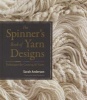 Spinner's Book of Yarn Designs - The Techniques for Creating 70 Yarns (Hardcover, New) - Sarah Anderson Photo