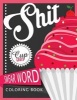 Sh*t Cupcake Swear Word Coloring Books - For Fans of Adult Coloring Books, Mandala Coloring Books, and Grown Ups Who Like Swearing, Curse Words, Cuss Words and Typography (Paperback) - Margarita D Bradley Photo