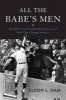 All the Babe's Men - Baseball's Greatest Home Run Seasons and How They Changed America (Hardcover) - Eldon L Ham Photo