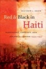 Red and Black in Haiti - Radicalism, Conflict, and Political Change, 1934-1957 (Paperback) - Matthew J Smith Photo