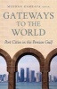 Gateways to the World - Port Cities in the Persian Gulf (Paperback) - Mehran Kamrava Photo