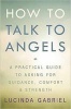 How to Talk to Angels - A Practical Guide to Asking for Guidance, Comfort and Strength (Paperback) - Lucinda Gabriel Photo