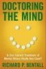 Doctoring the Mind - Is Our Current Treatment of Mental Illness Really Any Good? (Hardcover) - Richard P Bentall Photo