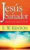 Jesus el Sanador - Multitudes Se Han Curado al Leer Este Libro (Paperback) - Essek William Kenyon Photo