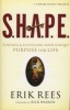 S.H.A.P.E. - Finding and Fulfilling Your Unique Purpose for Life (Paperback) - Erik Rees Photo