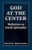 God at the Center - Meditations on Jewish Spirituality (Paperback, 1st. Jason Aronson Inc. ed) - David R Blumenthal Photo