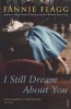 I Still Dream About You (Paperback) - Fannie Flagg Photo