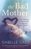 The Bad Mother (Paperback) - Isabelle Grey Photo