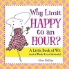 Why Limit Happy to an Hour? - A Little Book of Wit (and a Whole Lot of Attitude) (Hardcover) - Mary Phillips Photo