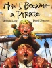 How I Became a Pirate (Hardcover, Library binding) - Melinda Long Photo