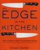 An Edge in the Kitchen - The Ultimate Guide to Kitchen Knives - How to Buy Them, Keep Them Razor Sharp, and Use Them Like a Pro (Hardcover) - Chad Ward Photo