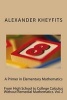 A Primer in Elementary Mathematics - From High School to College Calculus Without Remedial Mathematics (Paperback) - Alexander I Kheyfits Photo