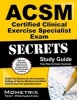 Secrets of the ACSM Certified Clinical Exercise Specialist Exam Study Guide - ACSM Test Review for the American College of Sports Medicine Certified Clinical Exercise Specialist Exam (Paperback) - Mometrix Media LLC Photo