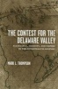 The Contest for the Delaware Valley - Allegiance, Identity, and Empire in the Seventeenth Century (Hardcover) - Mark L Thompson Photo