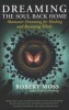 Dreaming the Soul Back Home - Shamanic Dreaming for Healing and Becoming Whole (Paperback) - Robert Moss Photo